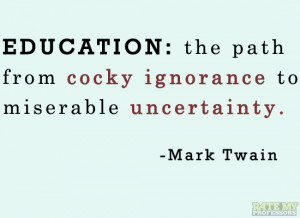 Education: the path from cocky ignorance to miserable uncertainty ...