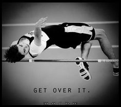 High Jump. Track and Field. Quote. Get over it. More