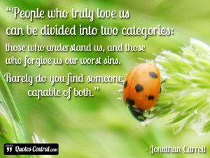 People who truly love us can be divided into two categories: those who ...