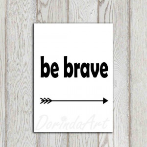 Be brave print Printable 4x6 Inch wall art quote par DorindaArt, $5.00