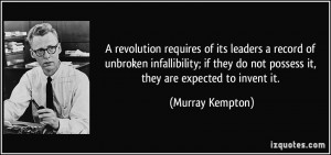 revolution requires of its leaders a record of unbroken infallibility ...