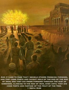 ... did come forth and partake of the fruit of the tree. - 1 Nephi 8:24