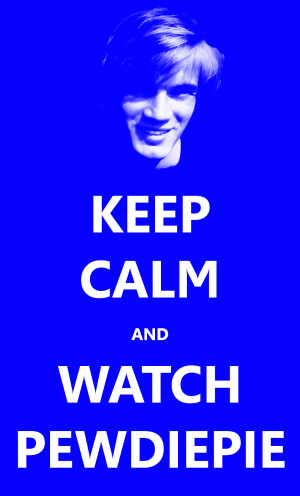 Keep Calm and Watch Pewdiepie by WildshillSnickers