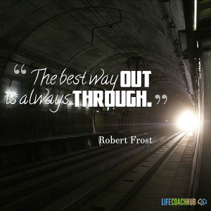The Best Way Out Is Always Through
