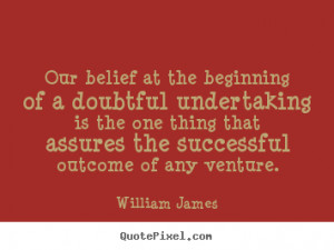 ... That Assures The Successful Outcome Of Any Venture. - Belief Quote