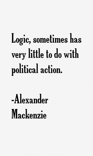Alexander Mackenzie Quotes & Sayings