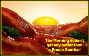 good morning, bacon and egg sunrise