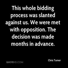 Chris Turner - This whole bidding process was slanted against us. We ...