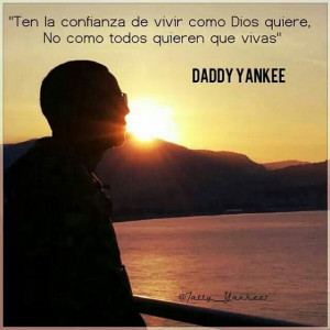 Daddy Yankee quote. So true!