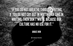 ... our culture. Life twice, in a Anais Nin Writings lament from 1940