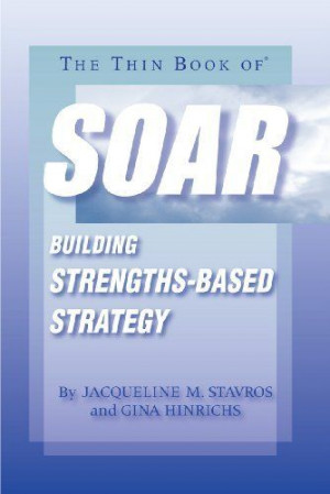 The Thin Book of SOAR; Building Strengths-Based Strategy by Jacqueline ...