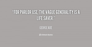 For parlor use, the vague generality is a life saver.”