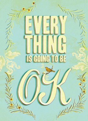 Everything is going to be OK