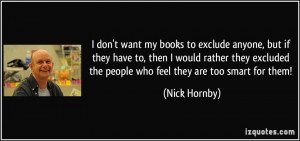 exclude anyone, but if they have to, then I would rather they excluded ...