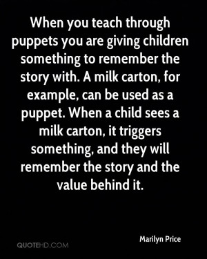 When you teach through puppets you are giving children something to ...