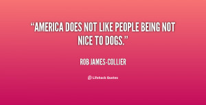 quote-Rob-James-Collier-america-does-not-like-people-being-not-131240 ...