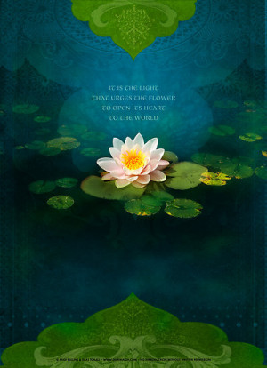 It is the light that urges the flower to open its heart to the world