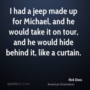 had a jeep made up for Michael, and he would take it on tour, and he ...