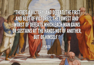 quote-Plato-theres-a-victory-and-defeat-the-first-105228.png