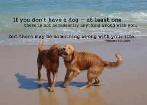 Van Gogh Dog Quote = Truth.