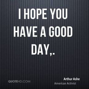 hope you are having a good day quotes