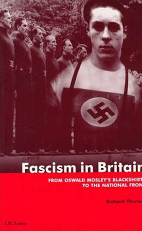 Fascism in Britain: From Oswald Mosley's Blackshirts to the National ...
