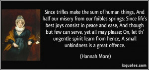 make the sum of human things, And half our misery from our foibles ...