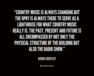 Dierks Bentley Country Music Is Always Changing But The 150316png ...