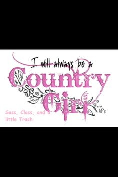 country girl more cowgirls quotes country stuff heart girls generation ...