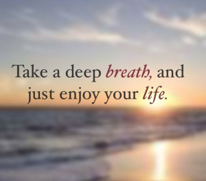 Just breathe! #relax #quote