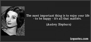 -important-thing-is-to-enjoy-your-lifeto-be-happyits-all-that-matters ...