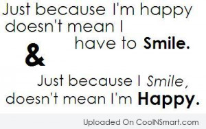 Smile Quote: Just because I’m happy doesn’t mean I...