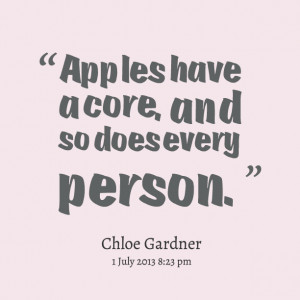 Quotes Picture: apples have a core, and so does every person