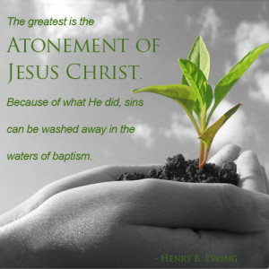 ... . Quote from Henry Eyring about the Atonement of Jesus Christ
