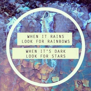 WALLPAPER AND QUOTE ON LIFE : LOOK FOR RAINBOWS