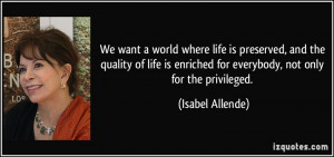 We want a world where life is preserved, and the quality of life is ...