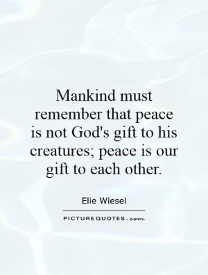 must remember that peace is not God's gift to his creatures; peace ...