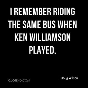 remember riding the same bus when Ken Williamson played.