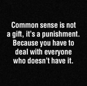 Common sense.....USE IT!!