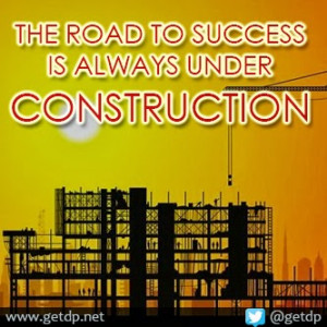 The road to success is always under construction.