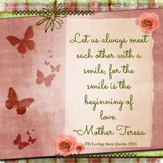 Mother Theresa Smile Quote via Loving Them Quotes on Facebook More