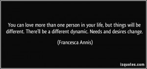 You can love more than one person in your life, but things will be ...