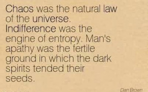 Chaos Quote By Dan Brown~Chaos Was The Natural Law Of The Universe ...