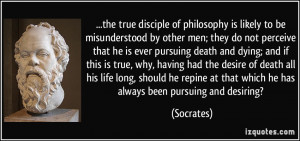 the true disciple of philosophy is likely to be misunderstood by other ...