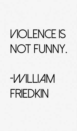 William Friedkin Quotes amp Sayings