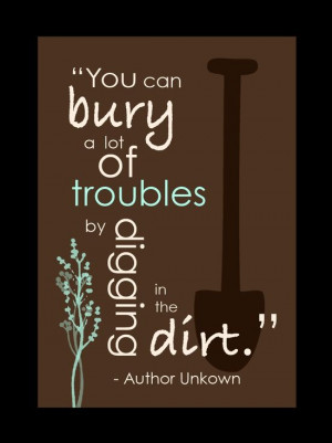 so true gardening is good for the soul