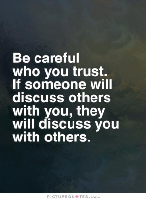 Trust Quotes Gossip Quotes Be Careful Quotes
