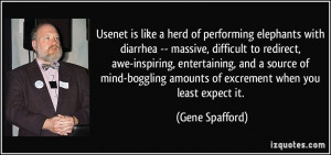 Usenet is like a herd of performing elephants with diarrhea -- massive ...
