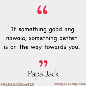 Tagalog Love Quotes Papa Jack Twitter ~ Papa Jack Quotes ...