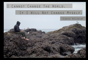 cannot change the world if i will not change myself smaller